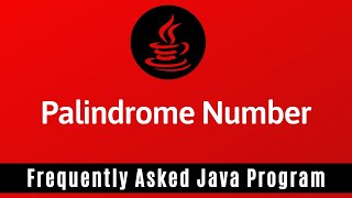 08  Java program to check if a number is Palindrome or not [upl. by Aleacim]