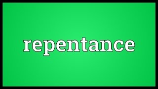 Repentance Meaning [upl. by Chesney]