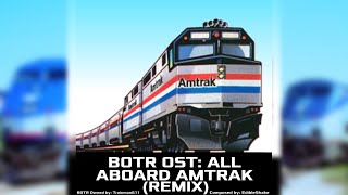 BOTR OST All Aboard Amtrak REMIX [upl. by Naid]