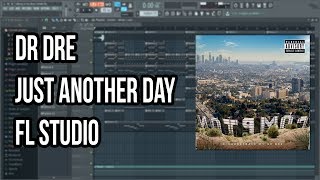 Dr Dre  Just Another Day FL Studio Remake [upl. by Jueta]