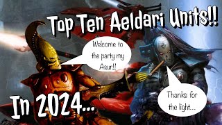 Top Ten Aeldari Units In 2024“Post January Dataslate” [upl. by Sakhuja]