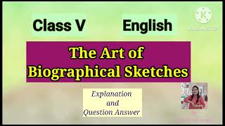 The Art of Biographical Sketches  English  Class V  Class five [upl. by Ailugram]