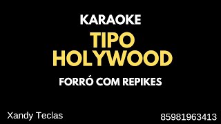 KARAOKE  TIPO HOLLYWOOD  FORRO COM REPIKES [upl. by Elocin]