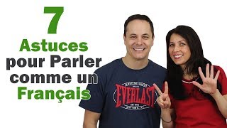 7 Astuces pour Parler comme un Français 👌 [upl. by Areht]