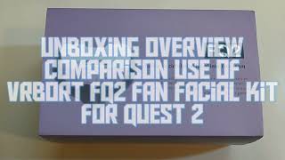 Unboxing Overview Comparison Use Thoughts On FQ2 Vented Fan Facial Kit For Quest 2 05082022 [upl. by Aala]