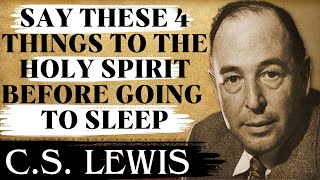 Chosen Ones Say These 4 Things to the Holy Spirit Before Going to Sleep  CS Lewis [upl. by Einttirb87]