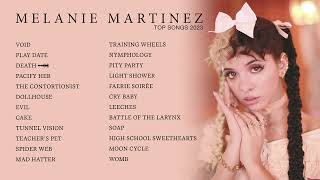 Melanie Martinez  Top Songs 2023 Playlist  VOID Play Date DEATH [upl. by Anelrahs]