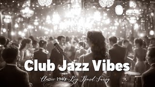 Classic 1940s Big Band Swing 🎷 Iconic Club Jazz Vibes amp Timeless Tunes 🕺 Swing Jazz Jazz Classic [upl. by Dorothea]