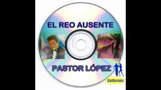 El Ausente  Pastor López [upl. by Nilram749]