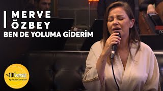 Merve Özbey I Ben de Yoluma Giderim [upl. by Hopper]