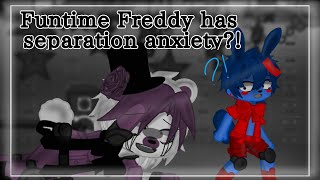 Funtime Freddy has separation anxiety  MY AU¡  Funtime Freddy X Bon bon Fon Fon 💙💜 [upl. by Samy]