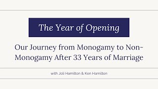 Our Journey from Monogamy to NonMonogamy After 33 Years of Marriage  The Year of Opening [upl. by Xyla]