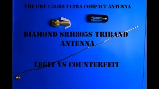 Diamond SRH805S Triband Antenna Legit vs Counterfeit VHF UHF 12GHZ Ultra compact radio antenna [upl. by Aihseyn]