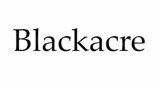 How to Pronounce Blackacre [upl. by Rogers]