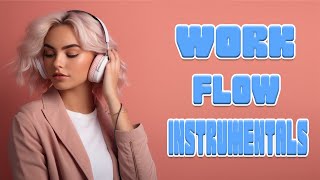 Work Flow Instrumentals  Pop Instrumentals Mix [upl. by September594]