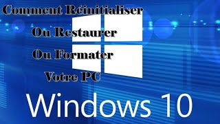 Comment Réinitialiser Ou Restaurer Ou Formater Votre PC Windows 10 [upl. by Sirovaj]