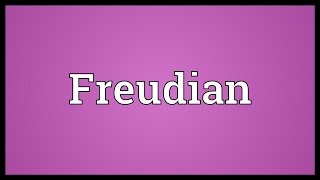 Freudian Meaning [upl. by Alsi853]