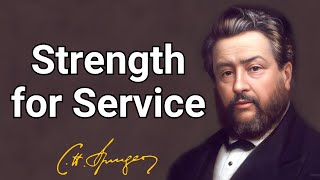 Strength for Service  Charles Spurgeon  Devotional  Morning amp Evening Daily Readings [upl. by Etnaled531]