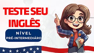 TESTE SUA COMPREENSÃO DO INGLÊS NÍVEL PRÉINTERMEDIÁRIO  VOCÊ CONSEGUE ENTENDER TUDO DESTE VÍDEO [upl. by Thirzi]