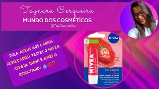 HIDRATANTE LABIAL NÍVEA CEREJA SHINE  SERÁ QUE HIDRATA DE VERDADE [upl. by Rame]