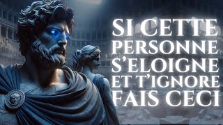 SI CETE PERSONNE SÉLOIGNE ET TIGNORE Fais Ceci 7 Choses Qui FONCTIONNENT à 100  Stoïcisme [upl. by Anear]