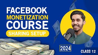 Facebook Monetization Course Facebook Sharing Setup  Class 3 2024 [upl. by Feerahs]