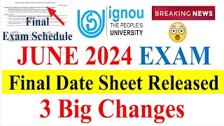 😮 IGNOU Final Date Sheet Released For June 2024 Exam  3 Big Changes in Date Sheet  Big Problem😮 [upl. by Atsahc]