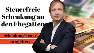 Schenkung von Vermögen an den Ehegatten  Schenkungsteuer umgehen [upl. by Jacob]