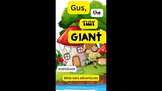 GUS the tiny GIANT audiobook moralstories kids family fyp b dance singing inspiration fyp [upl. by Guthry]