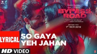 So Gaya Yeh Jahan With Lyrics  Bypass Road  Neil Nitin Mukesh Adah S Jubin Nautiyal Nitin M [upl. by Nilhsa]