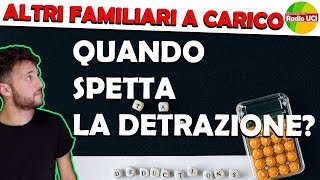 DETRAZIONE per ALTRI FAMILIARI A CARICO quando SPETTA [upl. by Bonilla]