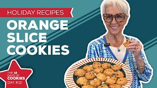 Holiday Cooking amp Baking Recipes Orange Slice Cookies Recipe  12th Day of Christmas Cookies [upl. by Pierro]