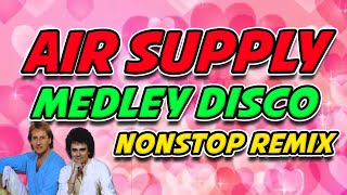 BEST OF AIR SUPPLY SONGS MEDLEY DISCO REMIX  LOVESONGS DISCO REMIX [upl. by Anivlem]