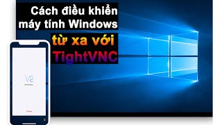 Điều khiển truy cập từ xa PC Windows với TightVNC [upl. by Allsopp]