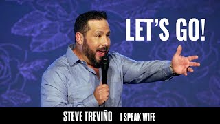 Lets Go  Steve Treviño  I Speak Wife [upl. by Dearman]