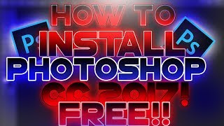 HOW TO GET PHOTOSHOP CC 2017 FOR FREE 2017 WINDOWS 10 [upl. by Ahsilav]