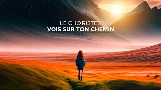 SYM  LE CHORISTES  REMIX  Vois sur ton chemin [upl. by Edasalof]