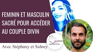 Féminin et masculin sacré pour accéder au couple divin  Stéphany et Sidney [upl. by Eniamurt125]