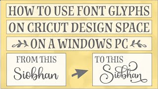 How To Use Font Glyphs on a Windows PC  laptop or Desktop  in Cricut Design Space Easy [upl. by Mohun333]