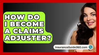 How Do I Become a Claims Adjuster  InsuranceGuide360com [upl. by Giustino104]