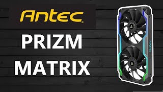 Antec Prizm Matrix Dual Fan of the Future [upl. by Weissman]