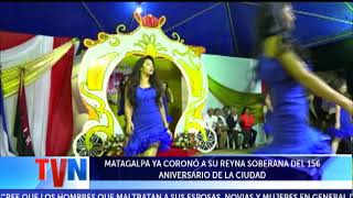 MATAGALPA YA CORONÓ A SU REINA SOBERANA DEL 156 ANIVERSARIO DE LA CIUDAD [upl. by Eseuqcaj]