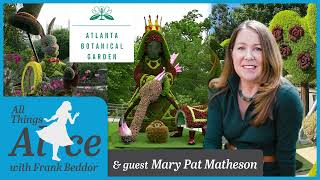 All Things Alice Podcast  Episode 39  Mary Pat Matheson amp Atlanta Botanical Garden [upl. by Kurman486]