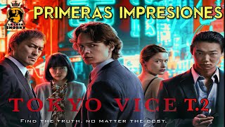 TOKYO VICE T2  Primeras impresiones SIN SPOILERS [upl. by Aifas662]