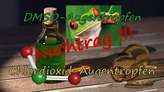 NACHTRAG  DMSOAugentropfen amp ChlordioxidAugentropfen MMSCDLCDH  Herstellung  Wirkung [upl. by Rainie810]