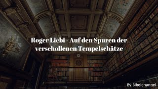 Roger Liebi  Auf den Spuren der verschollenen Tempelschätze [upl. by Selrahc]