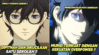 KETIKA MURID PINDAHAN YANG DIFITNAH amp DIKUCILKAN TERNYATA OVERPOWER  Alur Cerita Anime Overpower [upl. by Hoopen90]