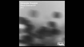 Alexander Kowalski  Black Channel [upl. by Dikmen]