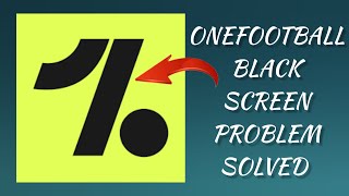 How To Solve OneFootball App Black Screen Problem Rsha26 Solutions [upl. by Einnad]