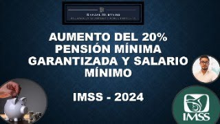 AUMENTO 20 PENSION MINIMA GARANTIZADA Y SALARIO MINIMO 2024 [upl. by Ybrek]